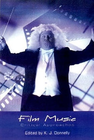 Film Music (Critical Approaches) by Kevin J. Donnelly, 9780748612888