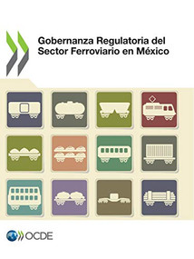 Gobernanza Regulatoria del Sector Ferroviario en México (Spanish Edition) by OECD, International Transport Forum, 9789264612037