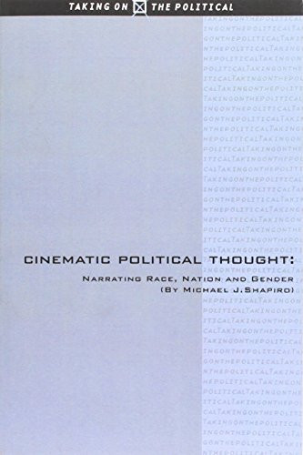 Cinematic Political Thought (Narrating Race, Nation and Gender) by Michael J. Shapiro, 9780748612895