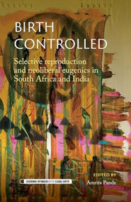 Birth controlled (Selective reproduction and neoliberal eugenics in South Africa and India) - 9781526178909 by Amrita Pande, 9781526178909