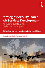 Strategies for Sustainable Air Services Development (An airline-destination collaborative approach) by Chrystal Zhang, Kareem Yarde, 9780367202910