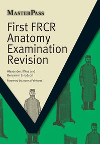 First FRCR Anatomy Examination Revision by Alexander King, Benjamin Hudson, 9781846194764