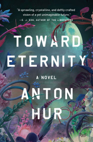 Toward Eternity (A Novel) by Anton Hur, 9780063344488