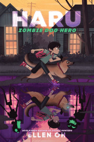 Haru, Zombie Dog Hero - 9780063272309 by Ellen Oh, 9780063272309