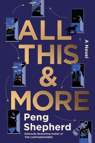 All This and More (A Novel) by Peng Shepherd, 9780063278974