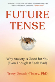 Future Tense (Why Anxiety Is Good for You (Even Though It Feels Bad)) - 9780063062115 by Tracy Dennis-Tiwary, 9780063062115