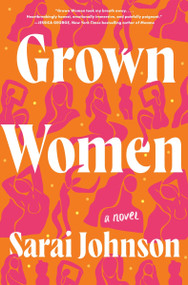 Grown Women (A Novel) by Sarai Johnson, 9780063294431