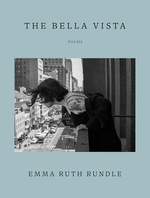 The Bella Vista (Poems) by Emma Ruth Rundle, 9781961884328