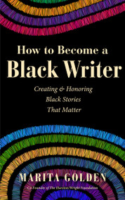 How to Become a Black Writer (Creating and Honoring Black Stories That Matter (The Power of Black Stories, Inspiration for Black Storytellers)) by Marita Golden, Kwame Alexander, 9781684817153