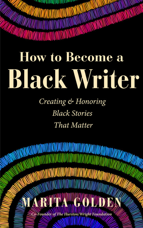 How to Become a Black Writer (Creating and Honoring Black Stories That Matter (The Power of Black Stories, Inspiration for Black Storytellers)) by Marita Golden, Kwame Alexander, 9781684817153