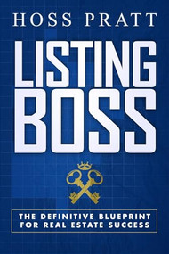 Listing Boss (The Definitive Blueprint for Real Estate Success) by Hoss Pratt, 9781945507359