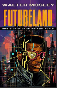 Futureland (Nine Stories of an Imminent World) by Walter Mosley, John Jennings, 9781574782356
