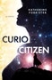 Curio Citizen by Katherine Forrister, 9781950301799