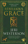 Rebellious Grace by Jeri Westerson, 9781448314751