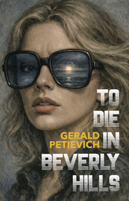 To Die in Beverly Hills by Gerald   Petievich, 9781644284667