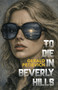 To Die in Beverly Hills by Gerald   Petievich, 9781644284667
