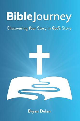 Bible Journey (Discovering Your Story in God's Story) by Bryan Dolan, 9781956370454