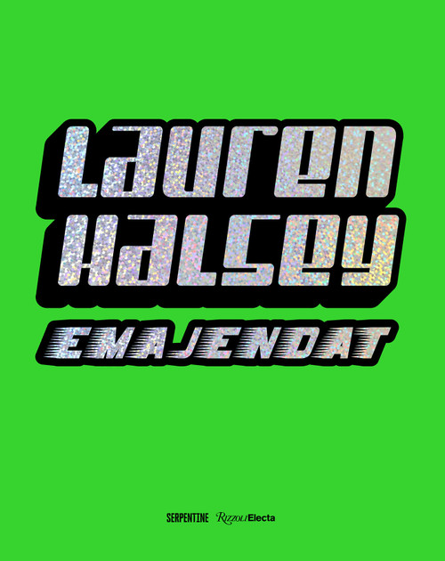 Lauren Halsey (emajendat) by Lauren Halsey, Hans Ulrich Obrist, Lizzie Carey-Thomas, Bettina Korek, Dr. LeRonn P. Brooks, Harmony Holiday, Will Alexander, Douglas Kearney, George Clinton, 9780847847815