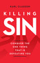 Killing Sin (Conquer the One Thing That Is Defeating You) by Karl Clauson, 9780802434593