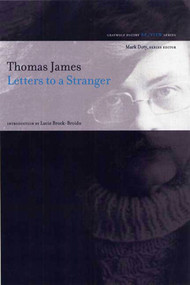 Letters to a Stranger (Poems) by Thomas James, Lucie Brock-Broido, 9781555975029