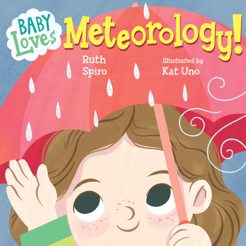 Baby Loves Meteorology by Ruth Spiro, Kat Uno, 9781623545666