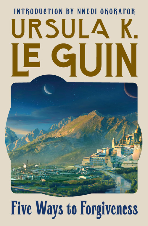 Five Ways to Forgiveness by Ursula K. Le Guin, Nnedi Okorafor, 9781454955177