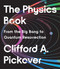 The Physics Book (From the Big Bang to Quantum Resurrection) by Clifford A. Pickover, 9781454957805