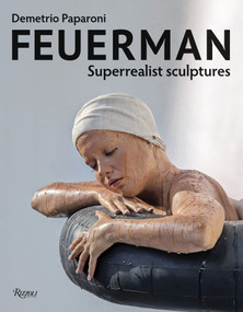 Feuerman (Superrealist Sculptures) by Demetrio Paparoni, 9788891842282