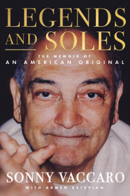 Legends and Soles (The Memoir of an American Original) by Sonny Vaccaro, Armen Keteyian, 9780063423435