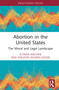 Abortion in the United States (The Moral and Legal Landscape) by Elyshia Aseltine, Sheldon Ekland Olson, 9781032554235