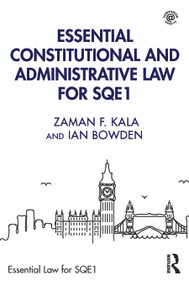 Essential Constitutional and Administrative Law for SQE1 by Zaman F. Kala, Ian Bowden, 9781032641942