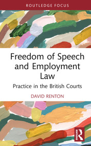 Freedom of Speech and Employment Law (Practice in the British Courts) by David Renton, 9781032724249