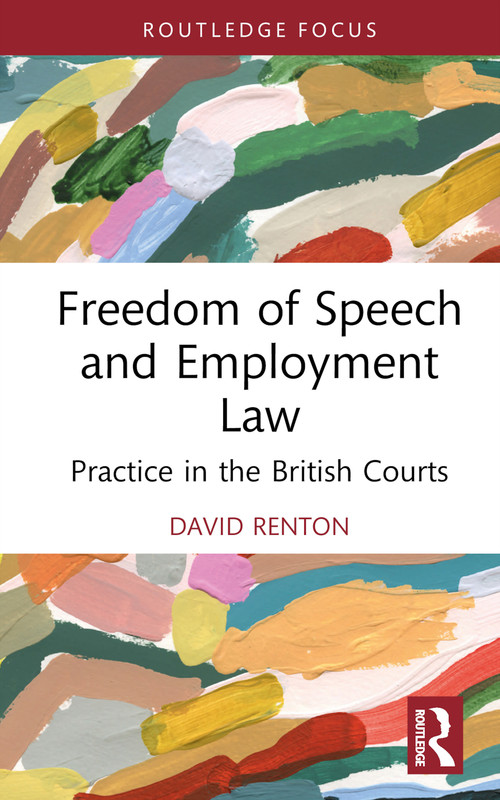 Freedom of Speech and Employment Law (Practice in the British Courts) by David Renton, 9781032724249