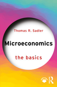 Microeconomics (The Basics) by Thomas R. Sadler, 9781032875309