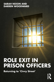 Role Exit in Prison Officers (Returning to ‘Civvy Street') by Sarah Nixon, Darren Woodward, 9781032049519