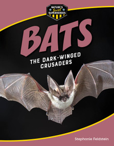 Bats (The Dark-Winged Crusaders) by Stephanie Feldstein, 9781668956366
