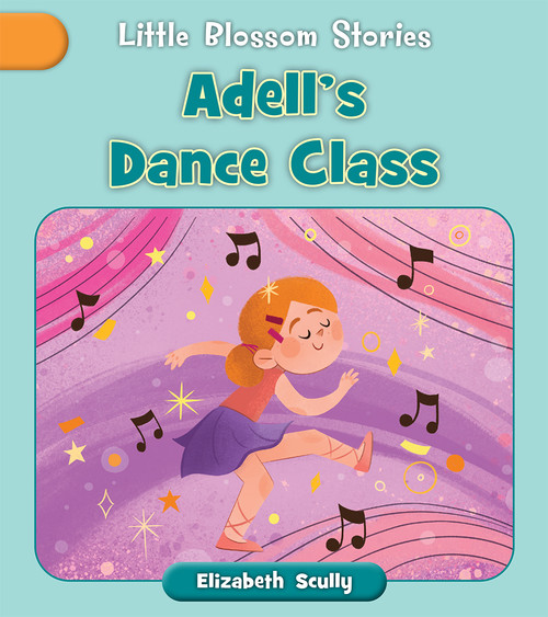 Adell's Dance Class by Elizabeth Scully, Andreana Boatta, 9781668956007