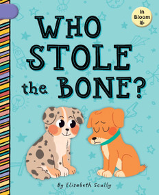 Who Stole the Bone? - 9781668956991 by Elizabeth Scully, Laura Gomez, 9781668956991