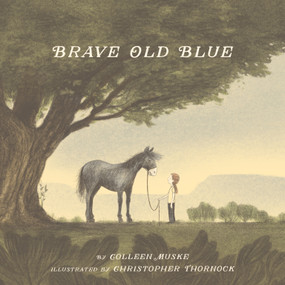 Brave Old Blue by Colleen Muske, Christopher Thornock, 9781534113213