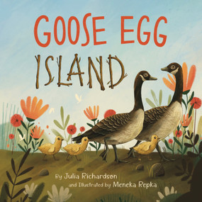Goose Egg Island by Julia Richardson, Meneka Repka, 9781534113183