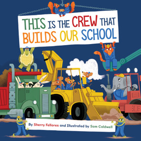 This Is the Crew That Builds Our School by Sherry Fellores, Sam Caldwell, 9781534113190