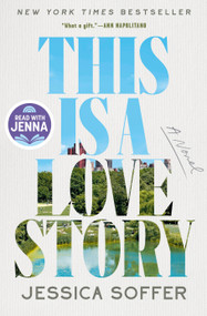 This Is a Love Story: A Read with Jenna Pick (A Novel) by Jessica Soffer, 9780593851265