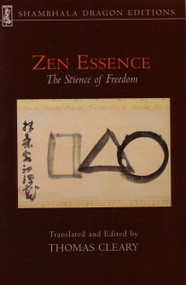 Zen Essence (The Science of Freedom) by Thomas Cleary, Linji, Dahui, Xuedou, Yuanwu, 9781570625886