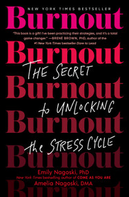 Burnout (The Secret to Unlocking the Stress Cycle) by Emily Nagoski, PhD, Amelia Nagoski, DMA, 9781984817068