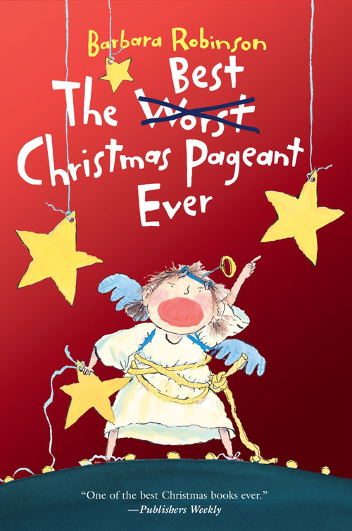 The Best Christmas Pageant Ever (A Christmas Holiday Book for Kids) - 9780063437562 by Barbara Robinson, 9780063437562
