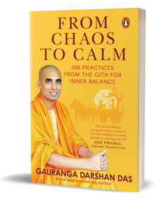 From Chaos to Calm (108 Practices from the Gita for Inner Balance) by Gauranga Darshan Das, 9780143463610