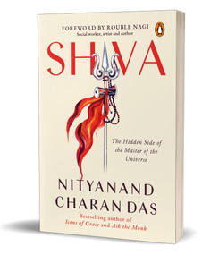 Shiva (The Hidden Side of the Master of the Universe) by Nityanand Charan Das, 9780143467441