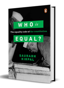 Who Is Equal (The Equality Code of the Constitution) by Saurabh Kirpal, 9780670100149