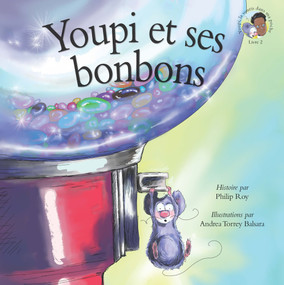Youpi et ses bonbons (French Edition) by Philip Roy, 9781553805403