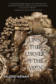 Upon the Corner of the Moon (A Tale of the Macbeths (Book One of Alba)) by Valerie Nieman, 9781646035359